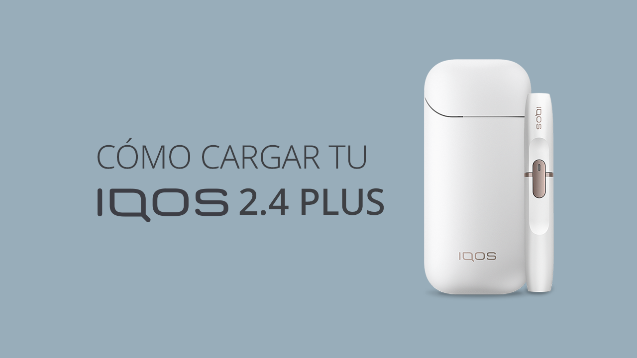 CÓMO CARGAR TU IQOS 2.4plus
