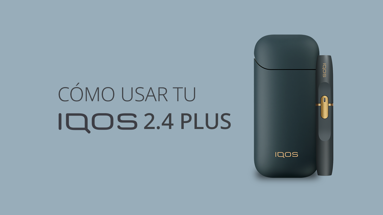 CÓMO USAR TU IQOS 2.4 PLUS